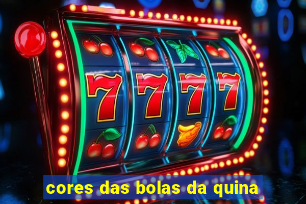 cores das bolas da quina